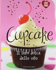 Cupcake. Il lato dolce della vita Libro Come Nuovo GRIBAUDO
