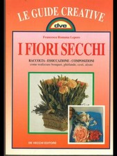 I FIORI SECCHI LEPORE FRANCESCA ROMANA DE VECCHI 1997 LE GUIDE CREATIVE BROSSURA