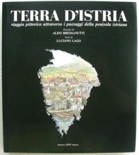 Terra d'Istria, viaggio pittorico, Bressanutti e Lago, Lint-Trieste, 1987