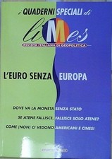 Autori vari. L'EURO SENZA EUROPA. I QUADERNI SPECIALI DI LIMES.