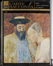 L'ARTE RACCONTA 14. PIERO DELLA FRANCESCA AD AREZZO. AA.VV. FABBRI. 1ED.