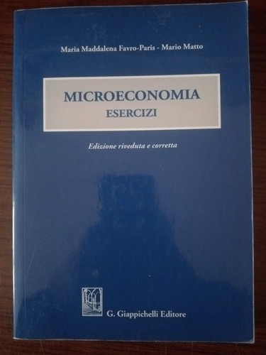 Libro microeconomia esercizi - microeconomia,