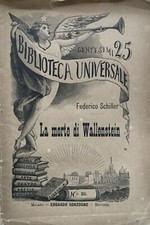 La morte di Wallenstein. Vers. di Francesco Vergani. SCHILLER Federico: 1906