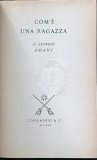 COM'E' UNA RAGAZZA SOAVI GIORGIO LONGANESI 1964 LA GAJA SCIENZA RILEGATO