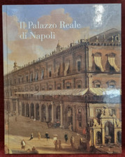 IL PALAZZO REALE DI NAPOLI - CASA ED. FAUSTO FIORENTINO 2003
