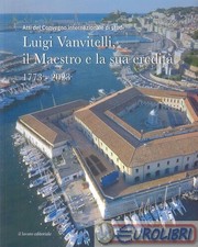 9788876639968 A.V. Luigi Vanvitelli, il maestro e la sua eredità. 1773-2023 (Att