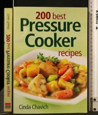 200 BEST PRESSURE COOKER RECIPES. Cinda Chavich. Robert Rose.