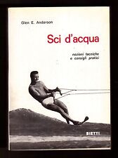 Glen E. Anderson - SCI D'ACQUA Nozioni tecniche e consigli... - Ed. Bietti 1966