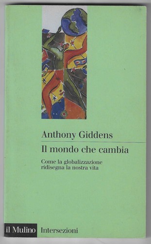 Anthony giddens mondo che - -, il