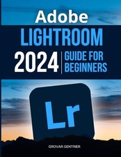 Adobe Lightroom 2024 Guide For