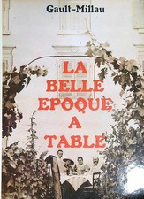 LA BELLE EPOQUE A' TABLE GAULT- MILLAU AGENCE PRESS  LOISIRS 1981  RILEGATO