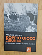 DOPPIO GIOCO CRIMINALE La vera storia del bandito Felice Maniero | Dianese 2018