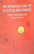 AN INTRODUCTION TO CELESTIAL MECHANICS RAY MOULTON FOREST DOVER PUBLICATIONS