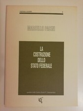 LA COSTRUZIONE DELLO STATO FEDERALE - MARCELLO PACINI - CENTRO P. CALAMANDREI