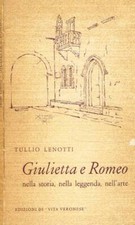 Giulietta e Romeo nella storia, nella leggenda e nell'arte. . Tullio Lenotti. 19