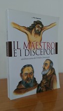 Il Maestro e i discepoli - P. Pio Capuano  2008 rarissimo (libro su Padre Pio) 