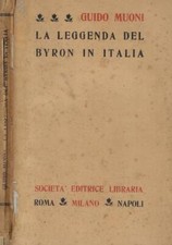 La leggenda del Byron in Italia. . Guido Muoni. 1907. .