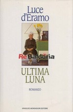 Ultima luna Mondadori d'Eramo Luce Narrativa italiana 