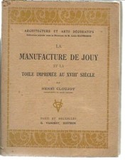 La manufacture de Jouy et la Toile imprimée au XVIII siecle. Clouzot 1926
