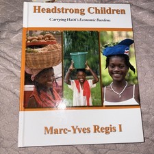 Signed! Headstrong Children: Carrying Haiti’s Economic Burdens / Marc-Yves Regis