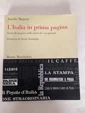 AURELIO MAGISTA' - L'ITALIA IN PRIMA PAGINA - BRUNO MONDADORI 2006