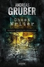Ghost Writer (Andreas Gruber Erzählbände) von Grube... | Buch | Zustand sehr gut