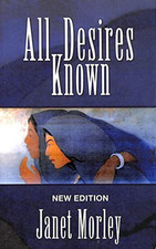 All Desires Known by Morley, Janet Paperback Book The Cheap Fast Free Post