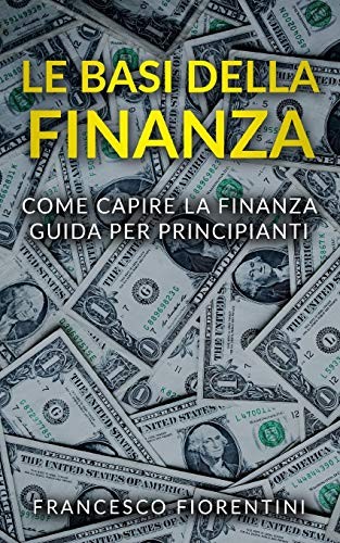 Basi della finanza come - le, finanza: