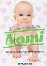 Il libro completo dei nomi. Origine, significato, curiosità