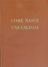 UFFICIO PUBBLICITA' PENSOTTI - COME NASCE UNA CALDAIA