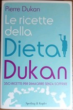 Le 350 ricette per dimagrire  della dieta Pierre Dukan 2011 Sperling & Kupfer