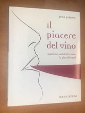 JENS PRIEWE - IL PIACERE DEL VINO, MASSIMA SODDISFAZIONE... - BOLIS ED. 2005
