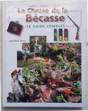 DENUC La chasse de la bécasse. Le guide complet. 1999 (Caccia, Beccaccia)