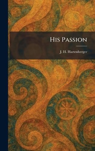 His passion h - his,