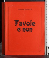 FAVOLE E NON. NINO MANDRICI. AUTOEDITATO.