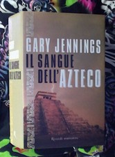 LIBRO IL SANGUE DELL'AZTECO di GARY JENNINGS RIZZOLI ROMANZO 1º Edizione 2002