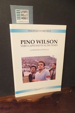 PINO WILSON  VERO CAPITANO D'ALTRI TEMPI VINCENZO DI MICHELE 2013