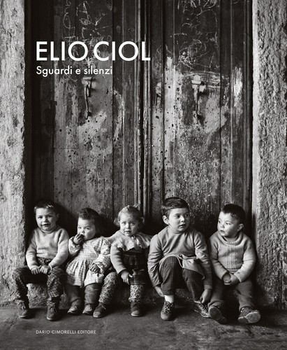 Elio ciol sguardi silenzi - ciol.,
