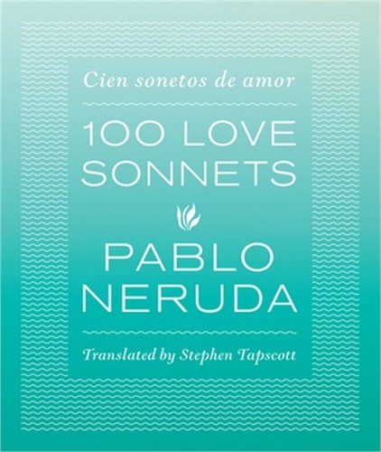 100 love sonnets cien - love, sonnets: