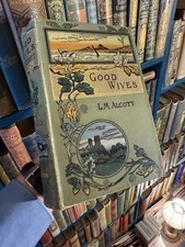 c1895 Good Wives : L. M. Alcott : A Story for Girls : Sequel to "Little Women"