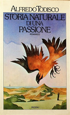 Todisco, Alfredo. - Storia naturale di una passione. 