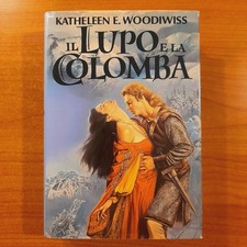 Il Lupo e la Colomba - Kathleen E. Woodiwiss - CDE edizioni 1992