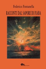 Libro Nuovo - Federico Fontanella - Racconti Dal Sapore Di Fiaba  - Supernova