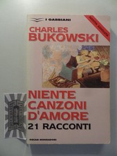 Niente canzoni d'amore. (22 racconti). Bukowski, Charles: