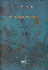 MARCO NEREO ROTELLI - IN FORMA POETICA
