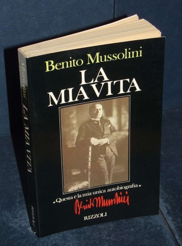 Benito mussolini mia vita - mussolini,