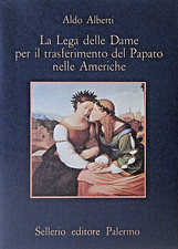 ALDO ALBERTI - LA LEGA DELLE DAME PER IL TRASFERIMENTO DEL PAPATO NELLE AMERICHE