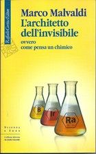 Marco Malvaldi L'architetto dell'invisibile ovvero come pensa un chimico Cortina