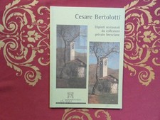 Cesare Bertolotti dipinti da collezioni private bresciane Brescia 2005