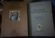 Secciani Villani PRODUZIONE METALMECCANICA volumi 1 e 2 ed Cappelli 1978 1968 ok